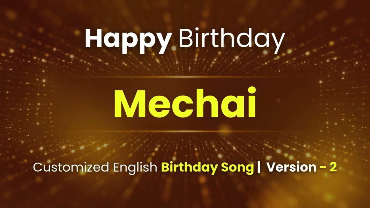 Mechai - Happy Birthday | Customized Birthday Song