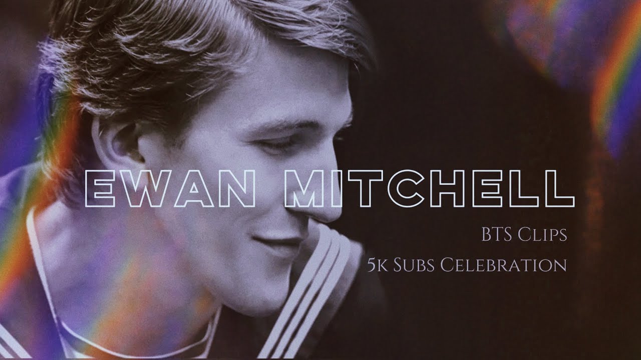 Ewan Mitchell BTS Clips-5K Sub Celebration😍💖 #ewanmitchell #edit