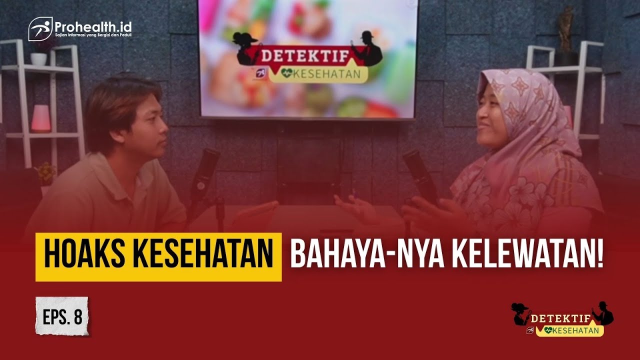 Hoaks Kesehatan bahayanya Kelewatan! | Detektif Kesehatan Episode 8