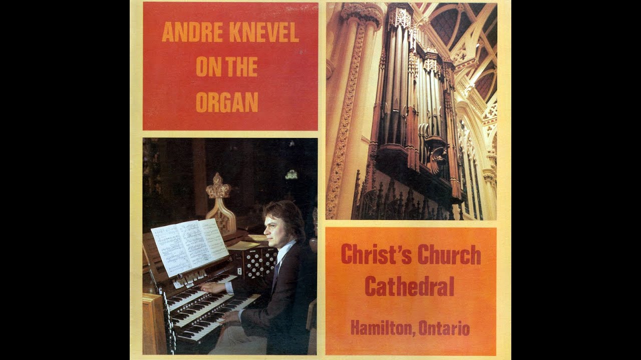 André Knevel on the organ (of the Chirst’s Church Cathedral Hamilton (Ont., Ca)) (LP uit 1978)
