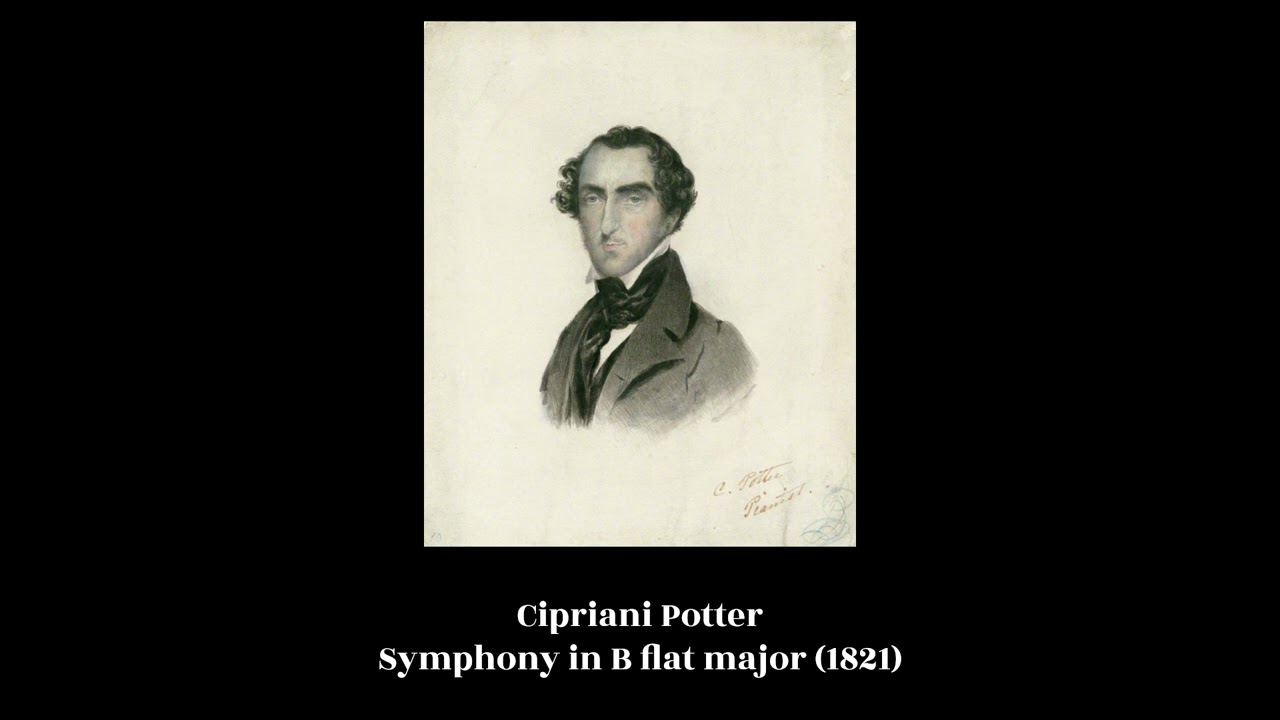 Cipriani Potter - Symphony in B flat major (1821)