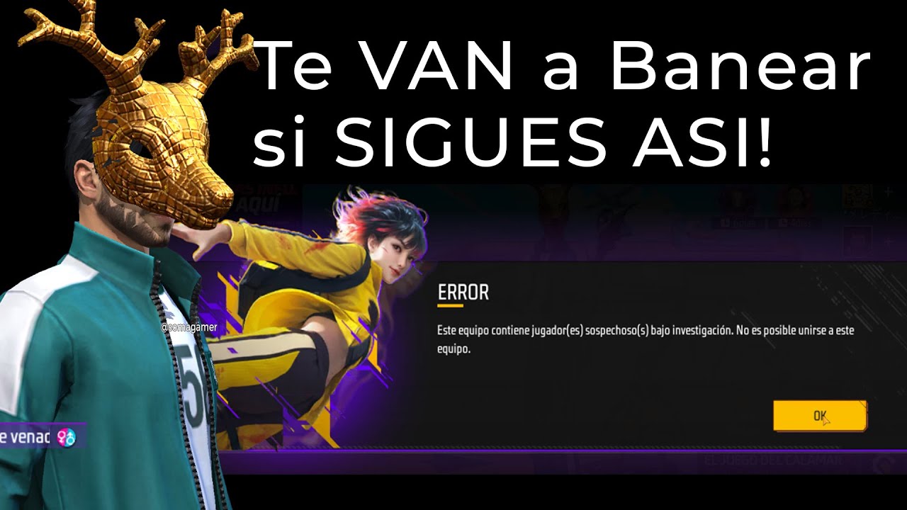 Error Este equipo contiene jugador sospechoso bajo investigacion, no es posible unirse en free fire