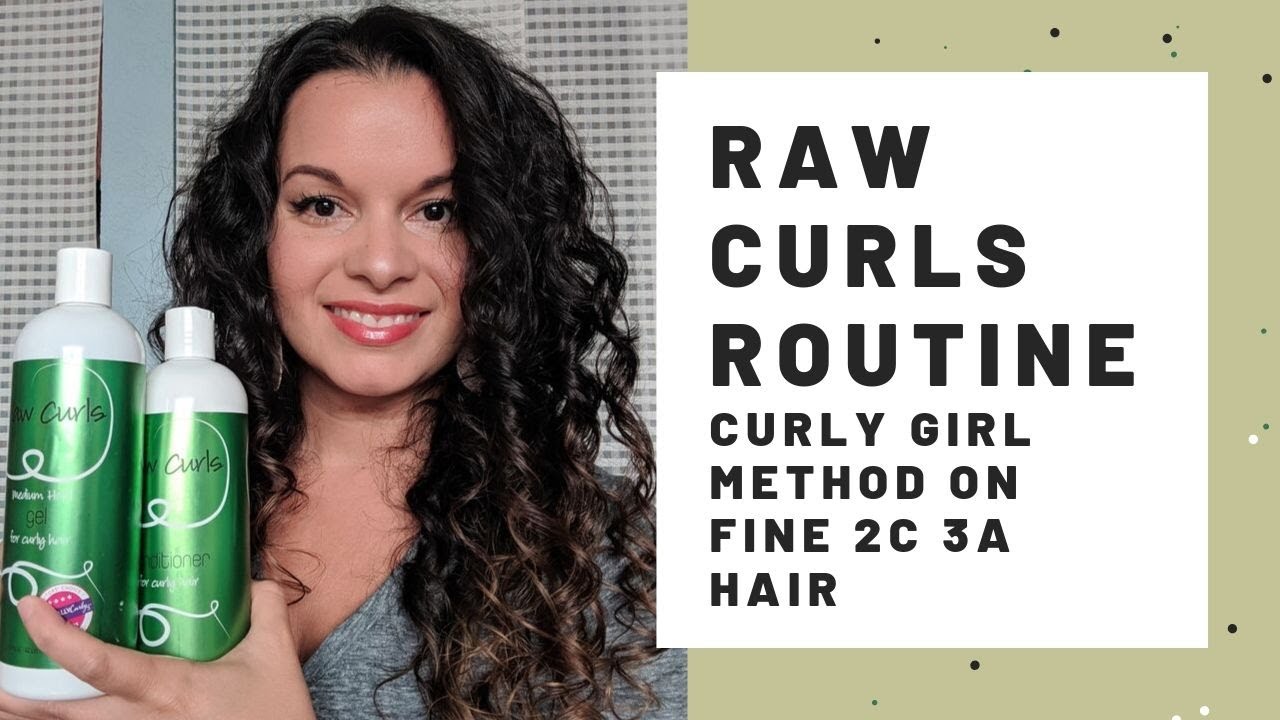 Raw Curls Routine - Curly Girl Method Fine 2b 2c 3a curls