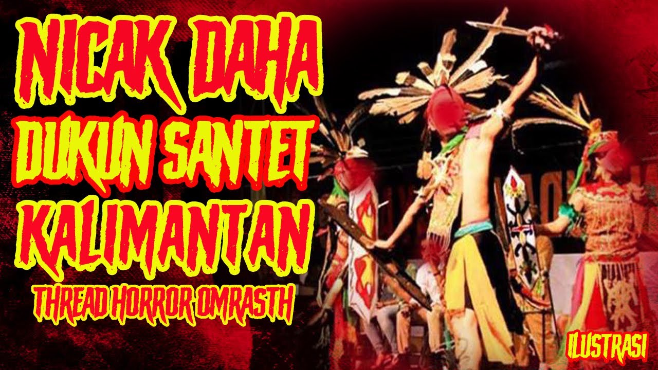 CERITA MISTIS TOBATNYA DUKUN SANTET KALIMNANTAN NICAK DAHA THREAD OMRASTH
