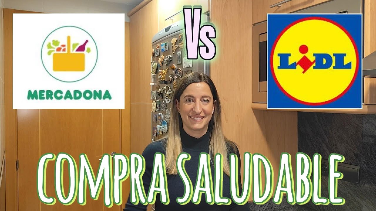 COMPRA SALUDABLE | MERCADONA Vs LIDL: &iquest;D&oacute;nde es m&aacute;s barata una compra saludable?