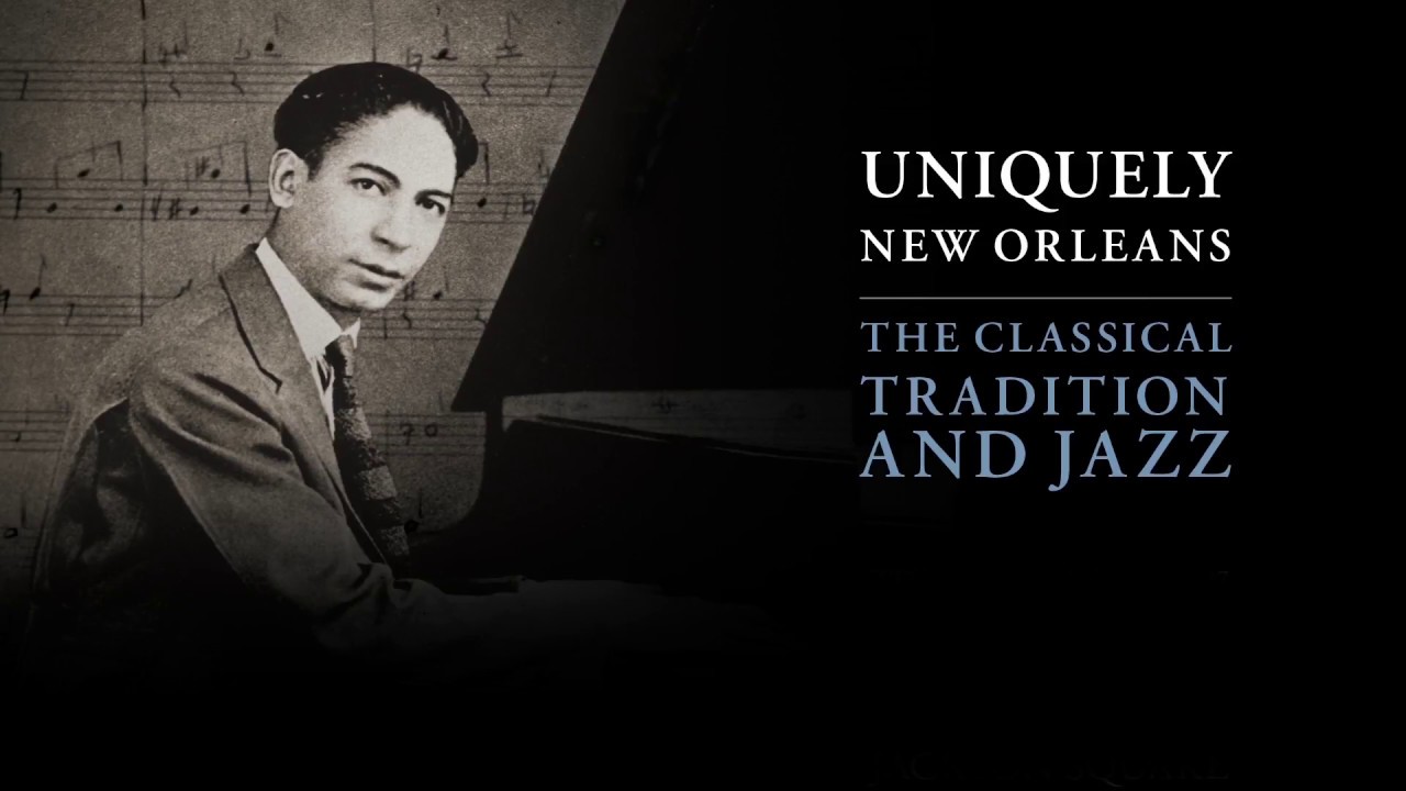 Uniquely New Orleans - The Classical Tradition and Jazz