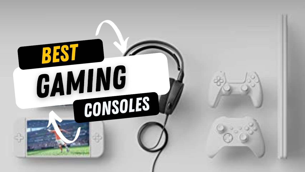 Best Gaming Consoles 2024