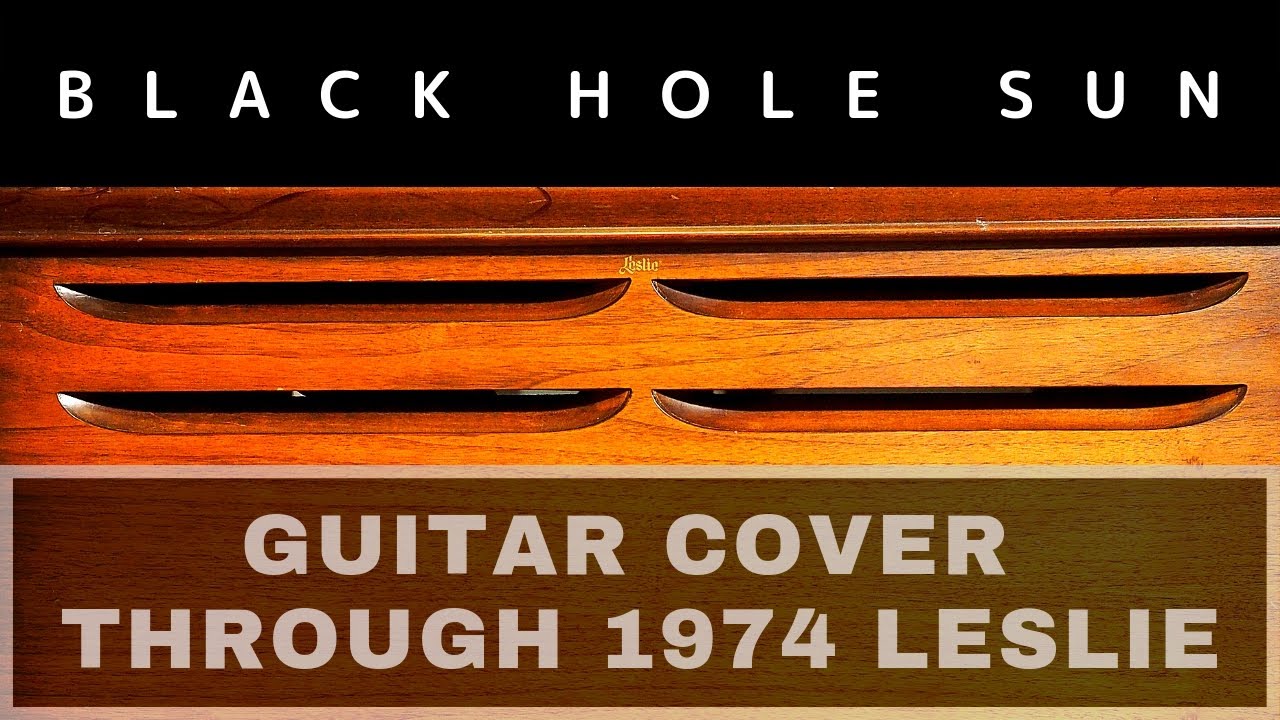 Black Hole Sun guitar cover - 1974 Leslie Speaker