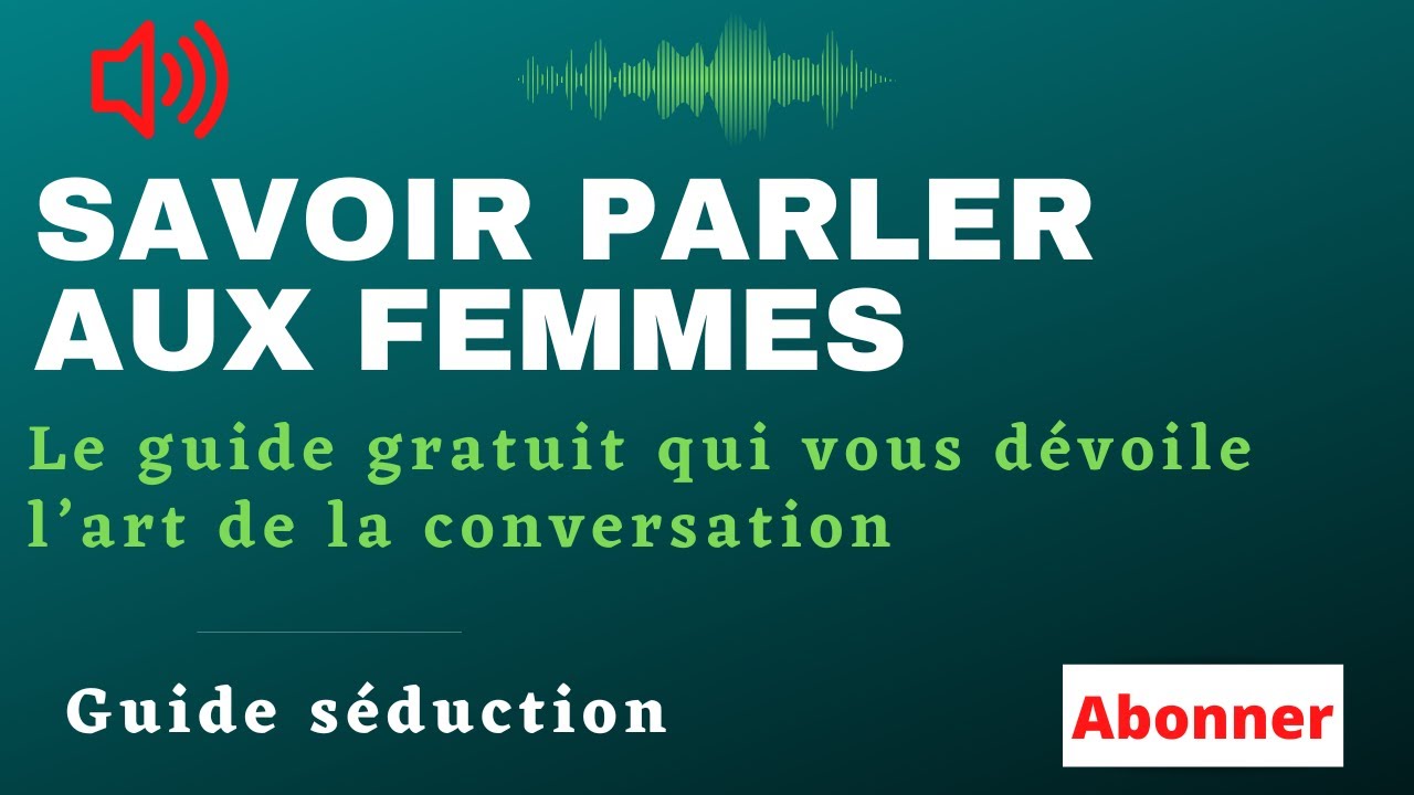 Comment séduire la femme de tes reves?. L'Art de parler et attirer les Femmes