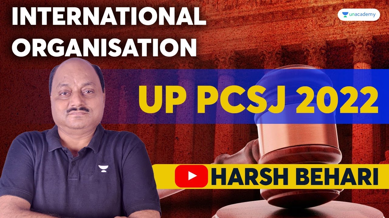 International Organisation | Harsh Behari sir | Unacademy Judiciary