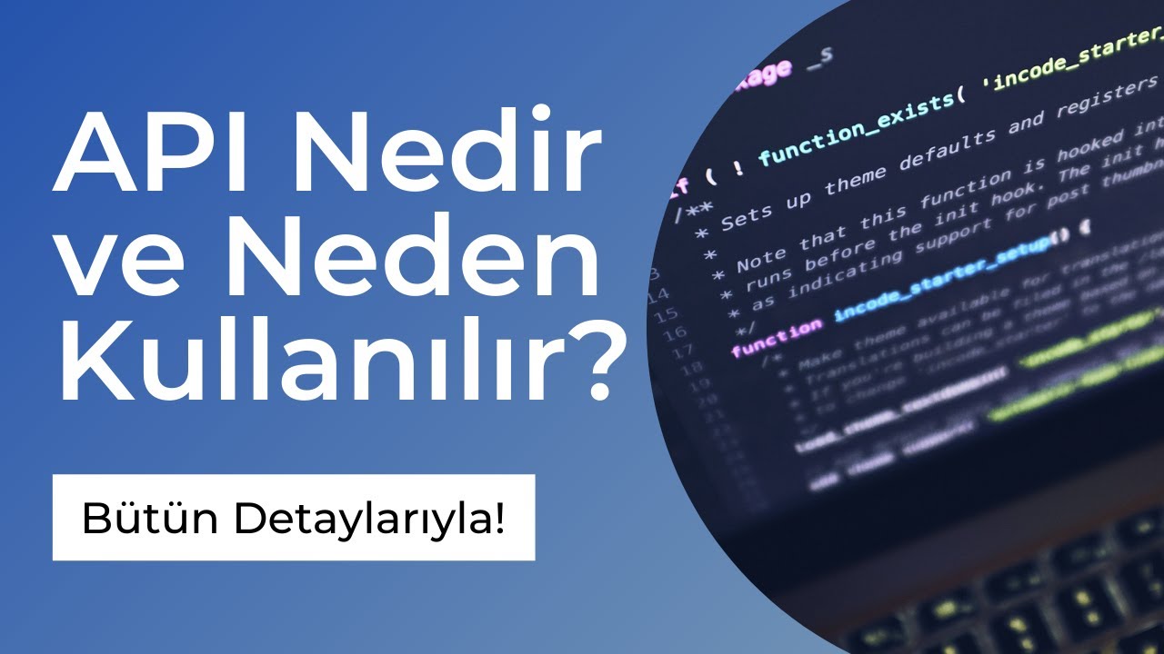 API Nedir ve Neden Kullanılır?
