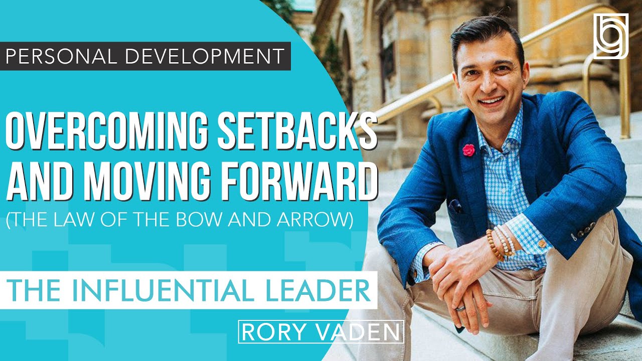Overcoming Setbacks and Moving Forward (The Law of the Bow and Arrow)
