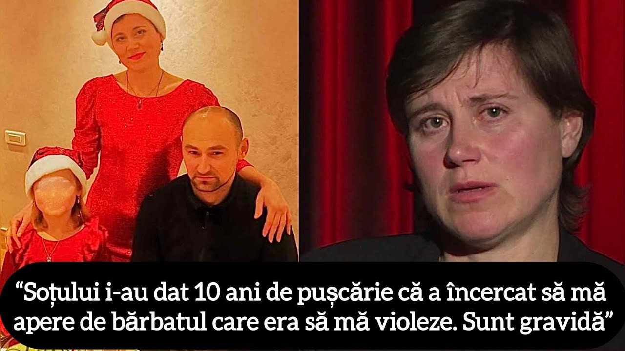 “Soțului i-au dat 10 ani de pușcărie că a încercat să mă apere de bărbatul care era să mă violeze”