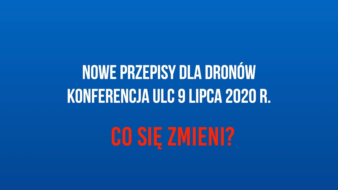 Nowe Przepisy Dronowe - po konferencji ULC