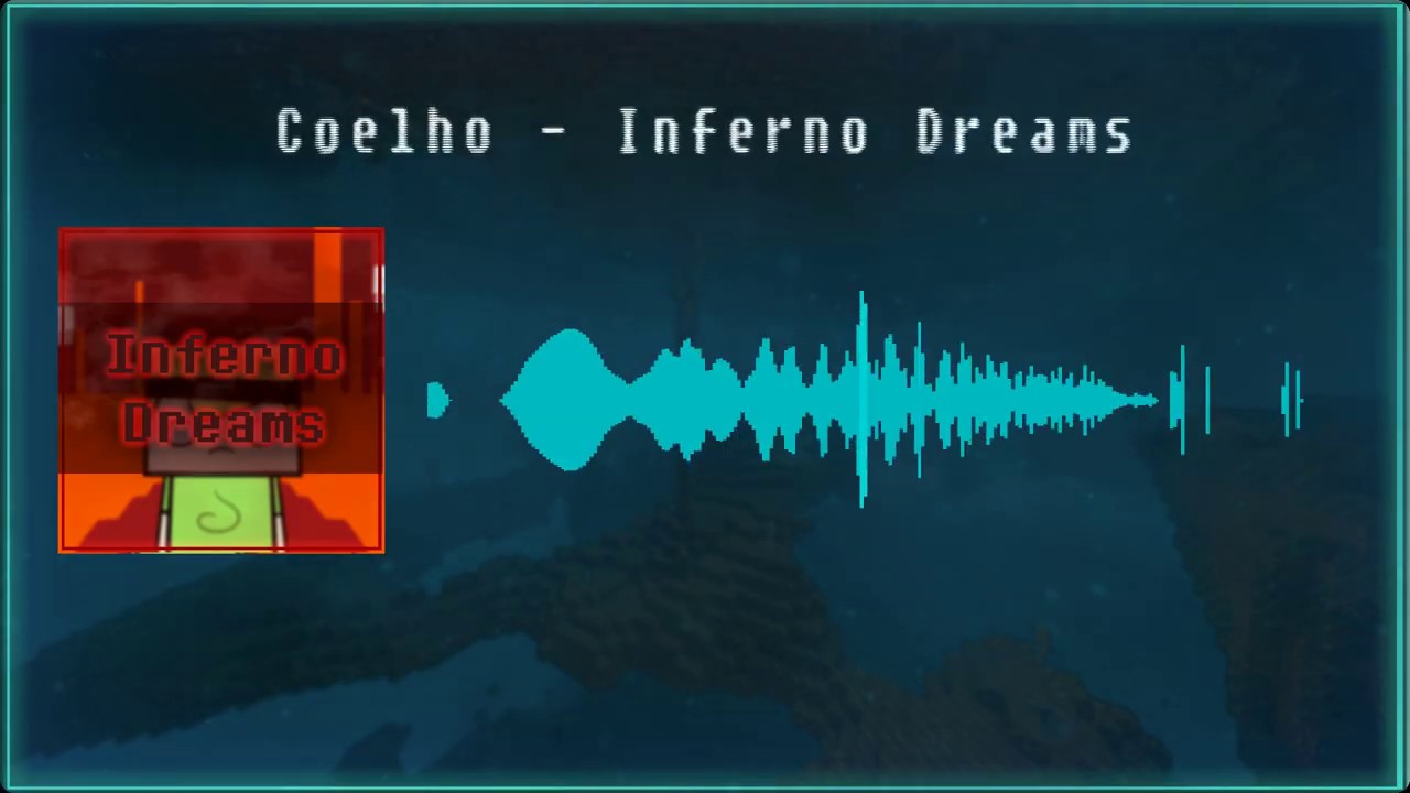 Coelho - Inferno Dreams  ( Screw the Nether Megalovania )