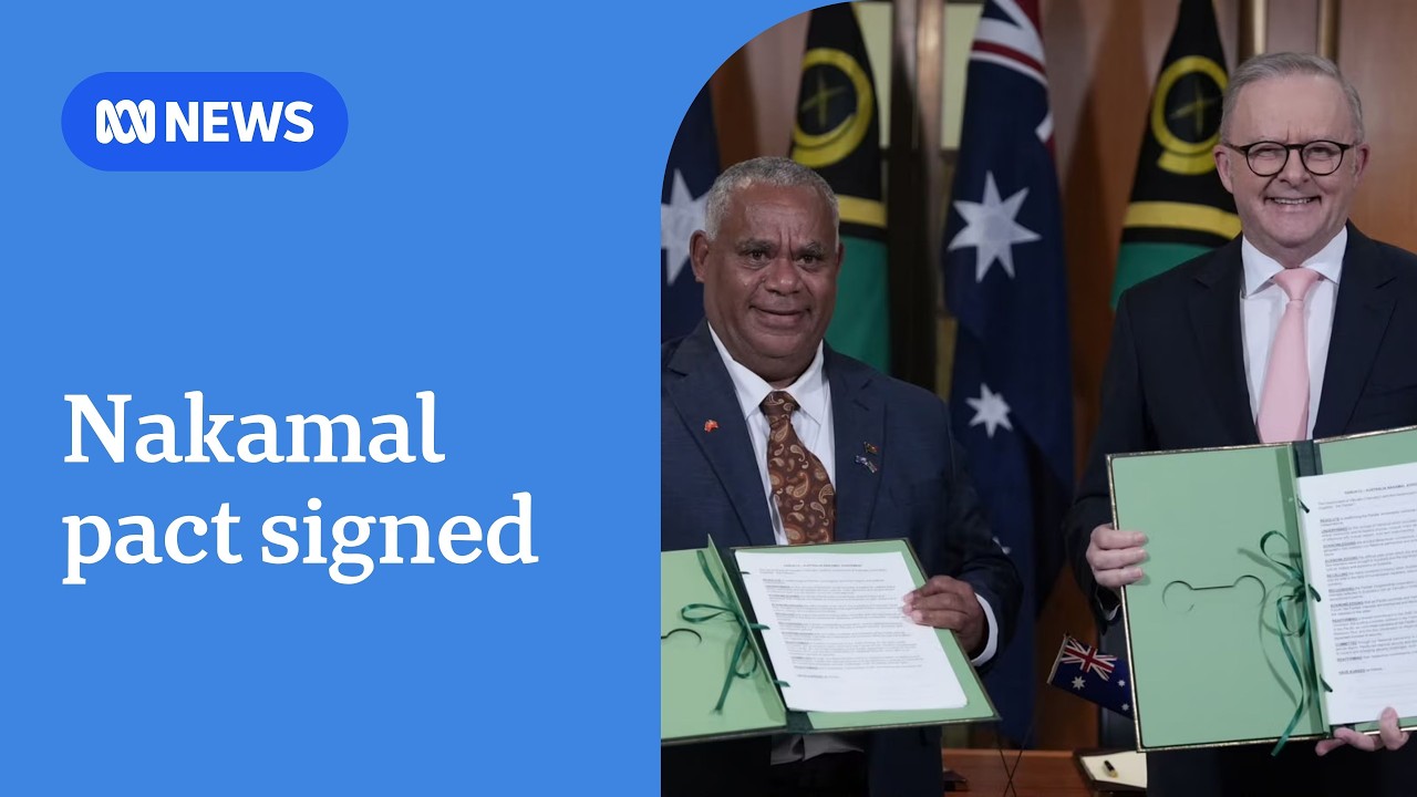 Australia and Vanuatu sign strategic Nakamal agreement in Canberra | ABC NEWS