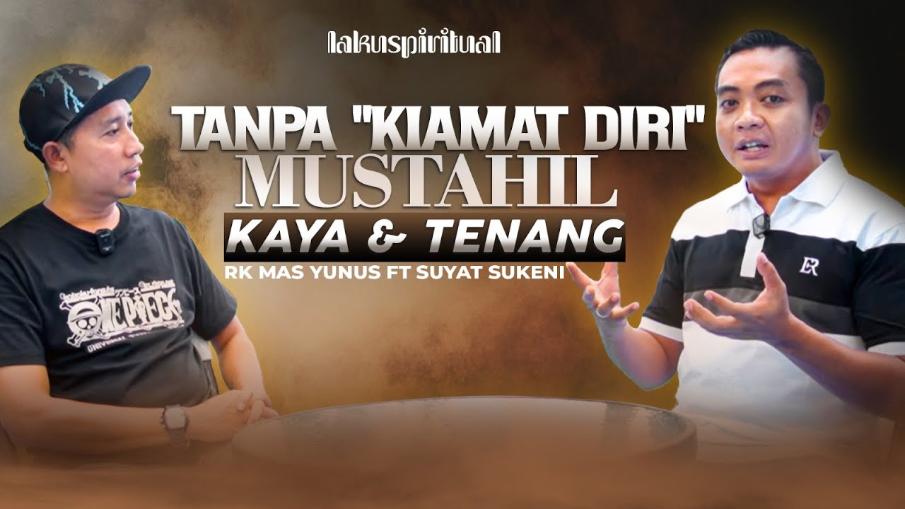 KEBANGKITAN SPIRITUAL DIRI & KAYA MUSTAHIL TERJADI TANPA KIAMAT DIRI | FT SUKENI ENTERTAINMENT