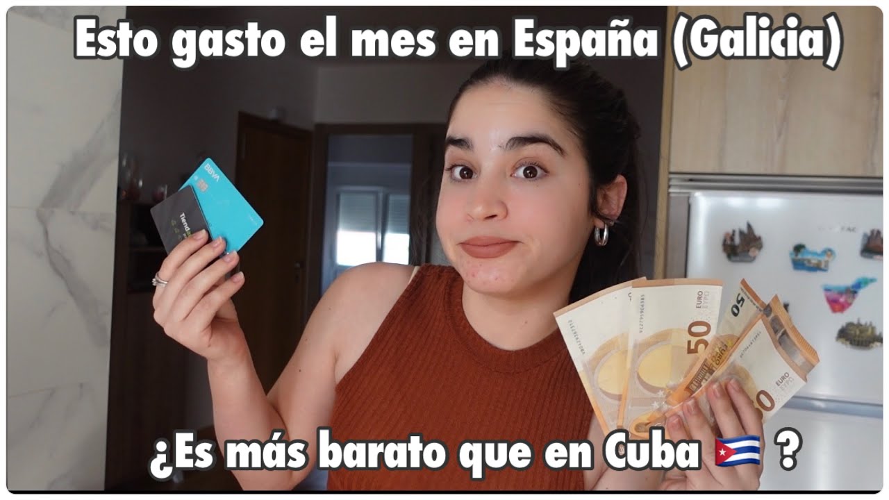Cuánto $ gasto al Mes viviendo en España (Galicia). ¿Es más caro vivir en Cuba?…@AnitaMateu