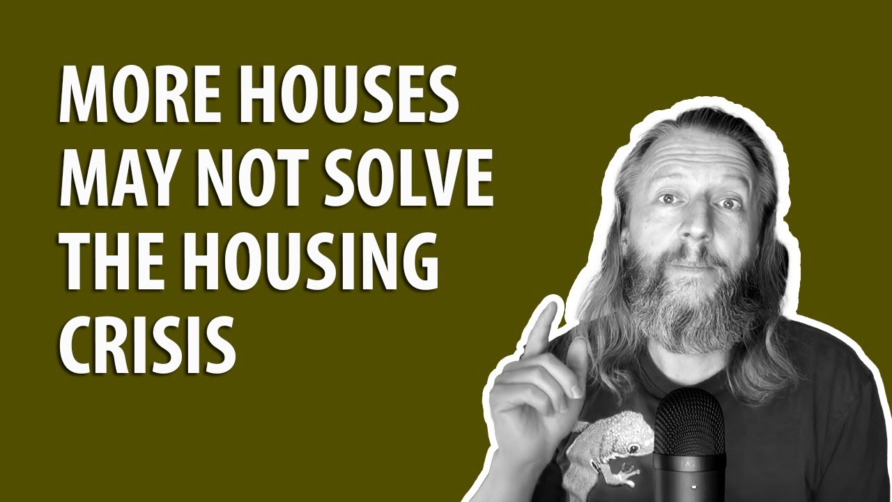 More houses may not solve the housing crisis