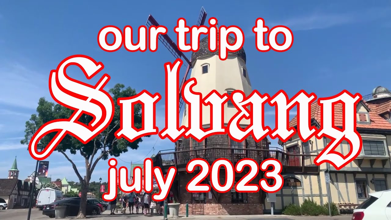 Our Trip to Solvang 2023