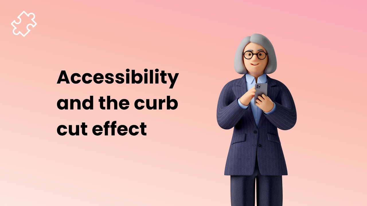 The Curb Cut effect  - When Accessibility benefits everyone