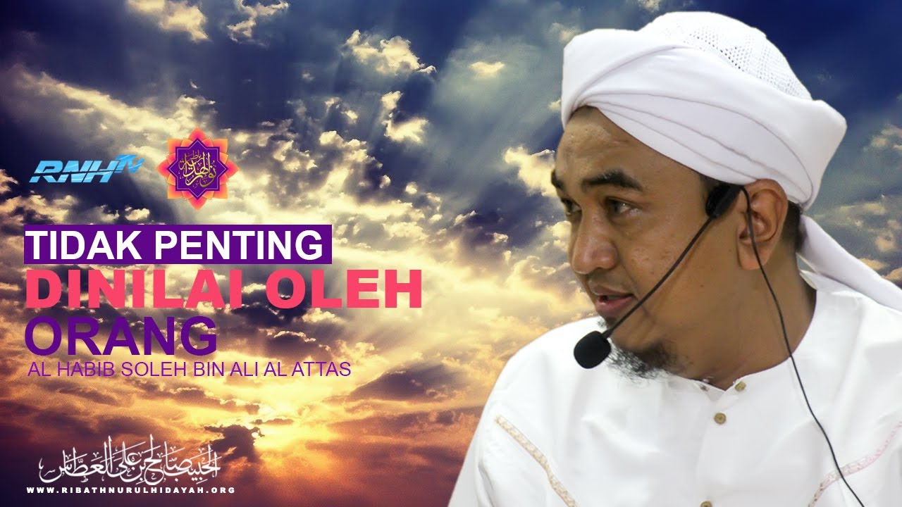 Tidak Penting Dinilai Orang | Al Habib Soleh Bin Ali Al Attas