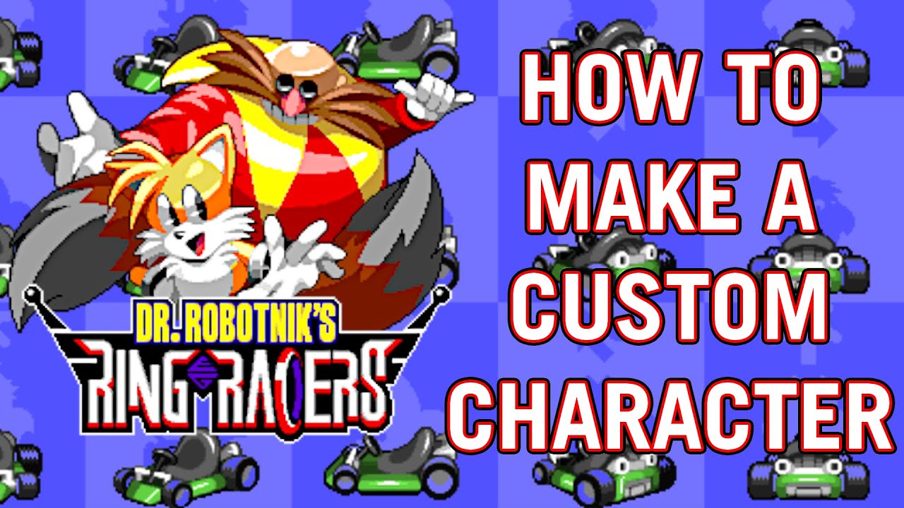 How To Mod Custom Characters Into Dr. Robotnik's Ring Racers
