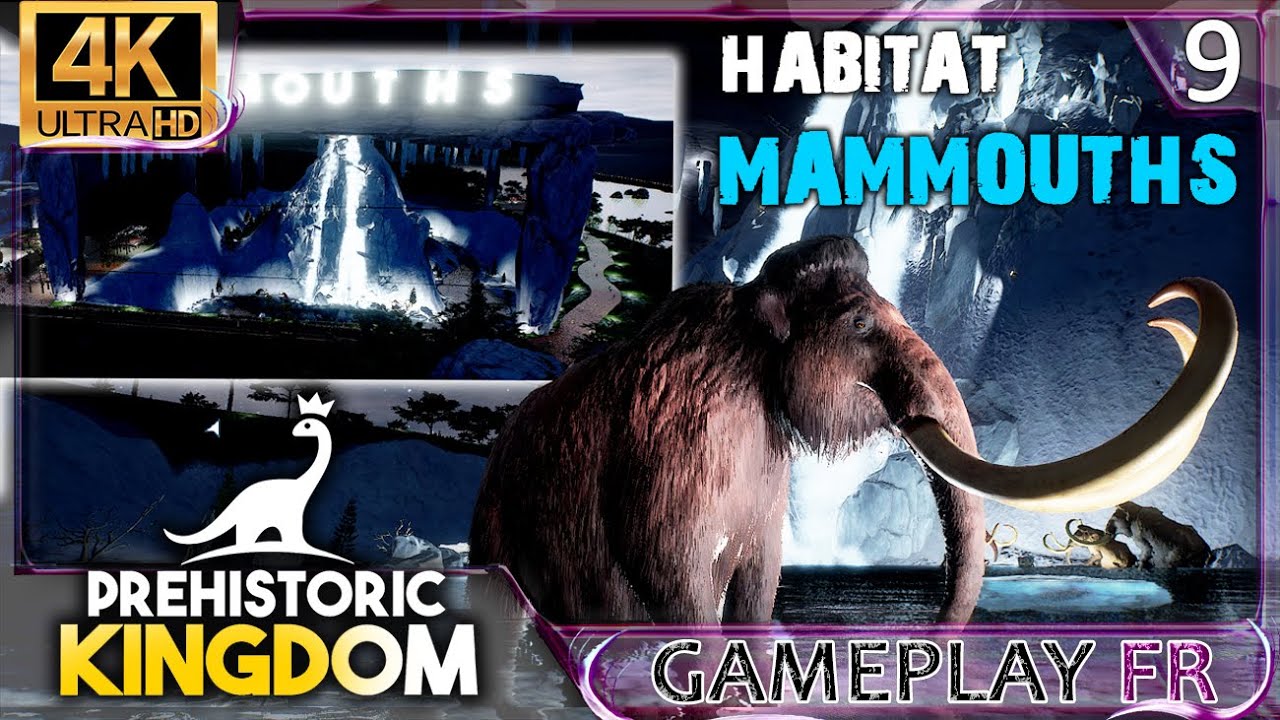 HABITAT MAMMOUTHS ! | PREHISTORIC KINGDOM 4K60 |  CRÉATION D'UN ZOO A DINOS Gameplay FR