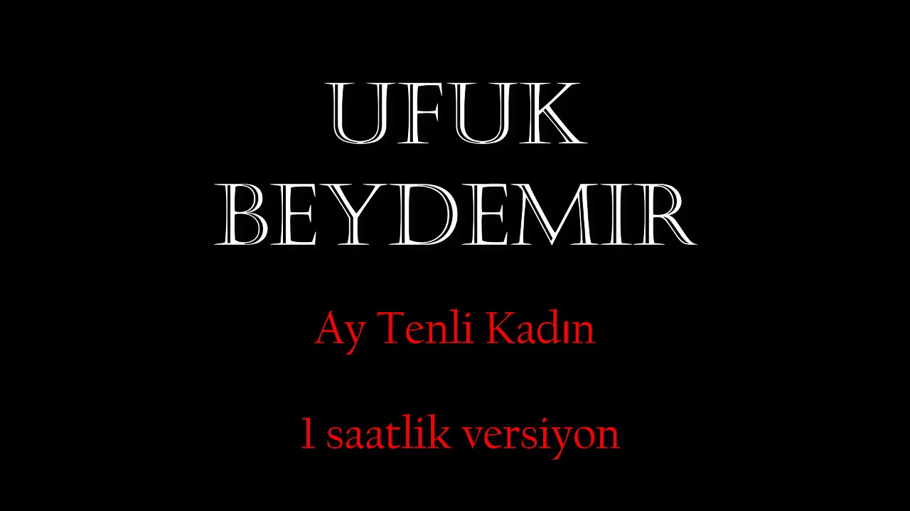 Ufuk Beydemir - Ay Tenli Kadın ( 1 SAATLİK VERSİYON)