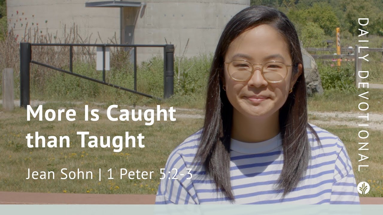 More Is Caught than Taught | 1 Peter 5:2–3 | Our Daily Bread Video Devotional