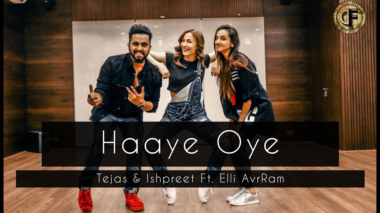 HAAYE OYE | Tejas & Ishpreet Ft. Elli AvrRam | Dancefit Live
