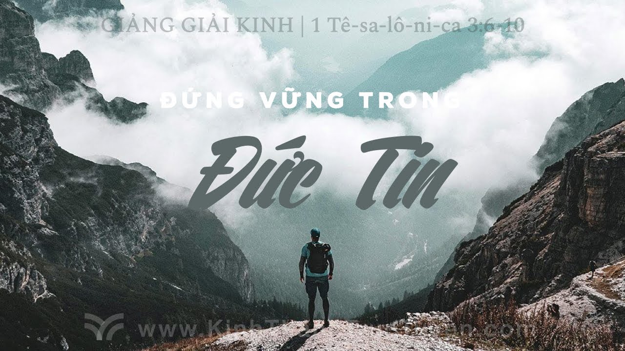 Đứng Vững Trong Đức Tin | 1 Tê-sa-lô-ni-ca 3:6-10 | 