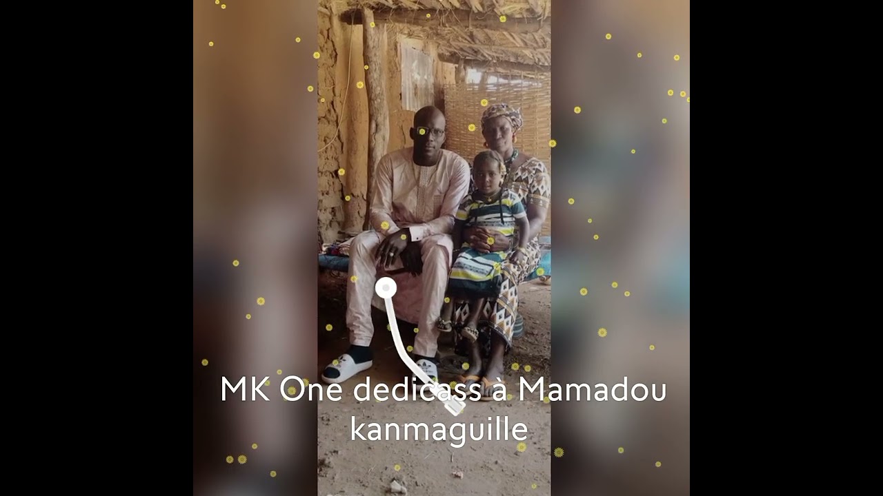 MK One dedicass à Mamadou kanmaguille depuis dioulafoundou