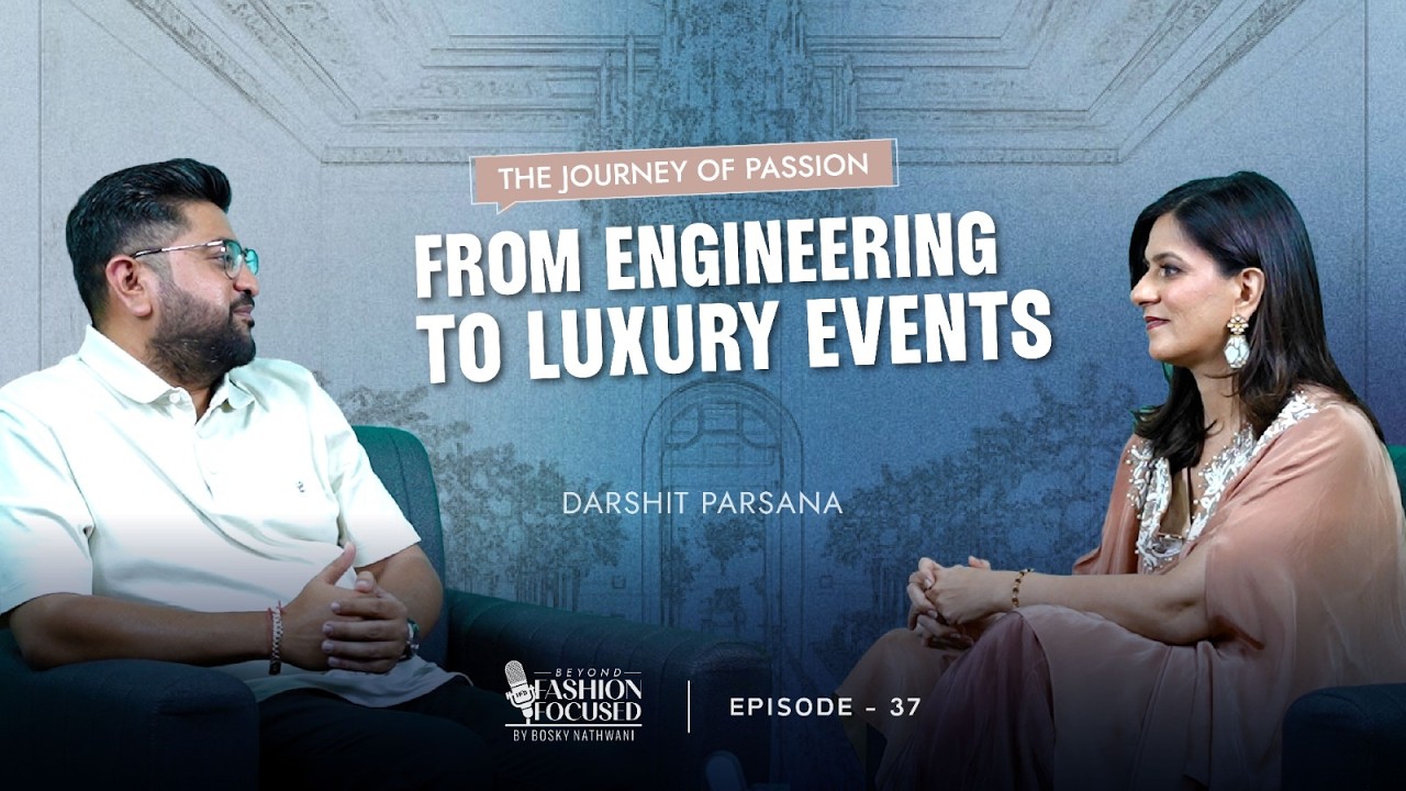 Beyond Fashion Focused Ep.37 | From Engineer to Luxury Event Planner | Darshit Parsana Podcast