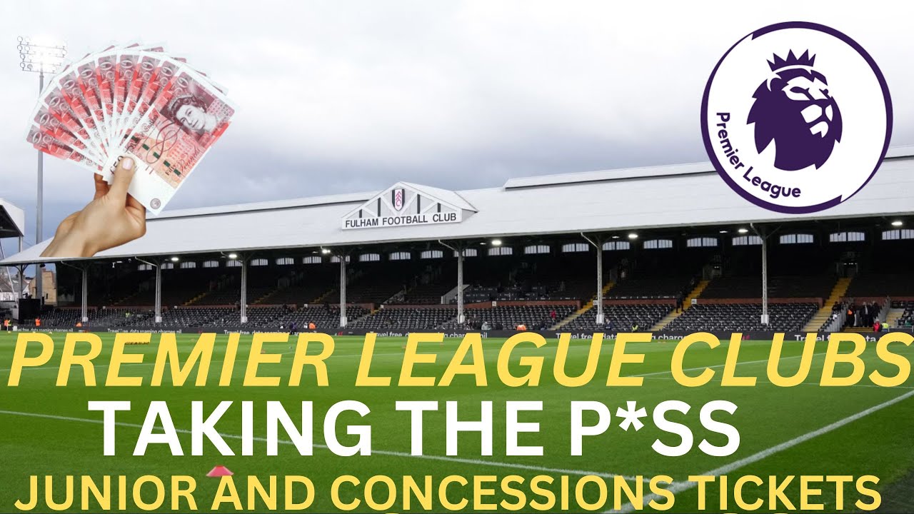 Premier league clubs taking the P*ss ,concessions /junior tickets