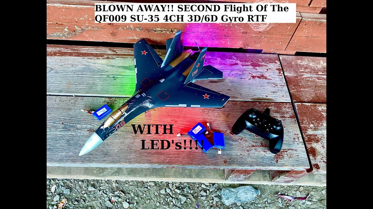 WOW!! BLOWN AWAY!! SECOND Flight Of The QF009 SU-35 4CH 3D/6D Gyro RTF Jet...WITH LED'S! #su35