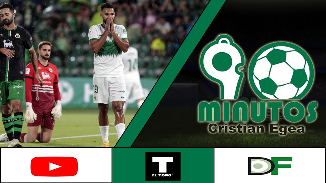 🔴LOS 90 MINUTOS🔴 El Elche convence pero no vence