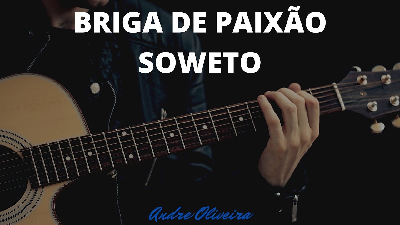 Briga de paixão Soweto violao