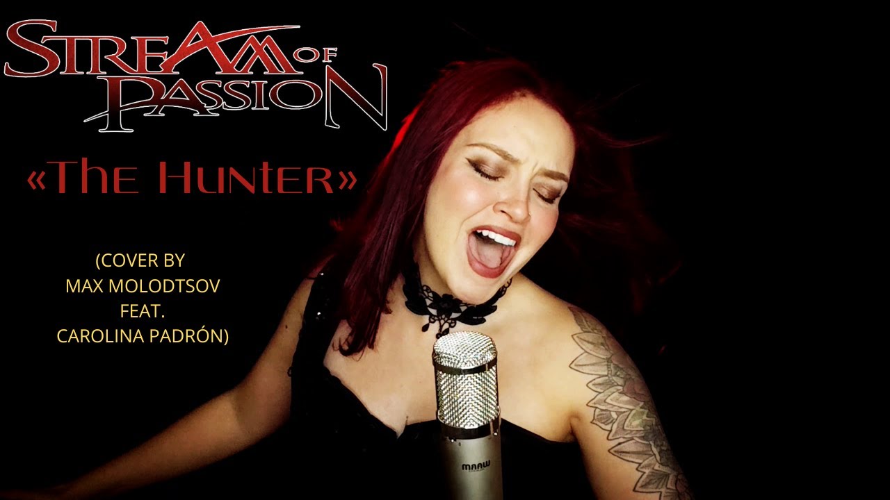 STREAM OF PASSION - The Hunter (Cover by Max Molodtsov feat. @carolina199614)
