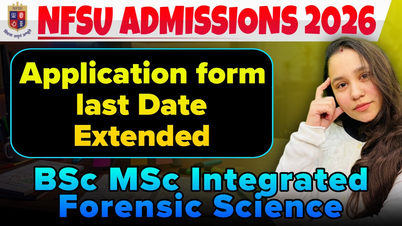 NFSU Admission 2026 Application Date Extended I Full Details of Programs I Forensic Science
