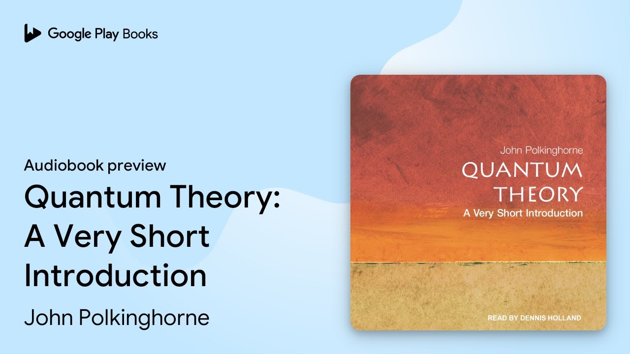 Quantum Theory: A Very Short Introduction by John Polkinghorne · Audiobook preview