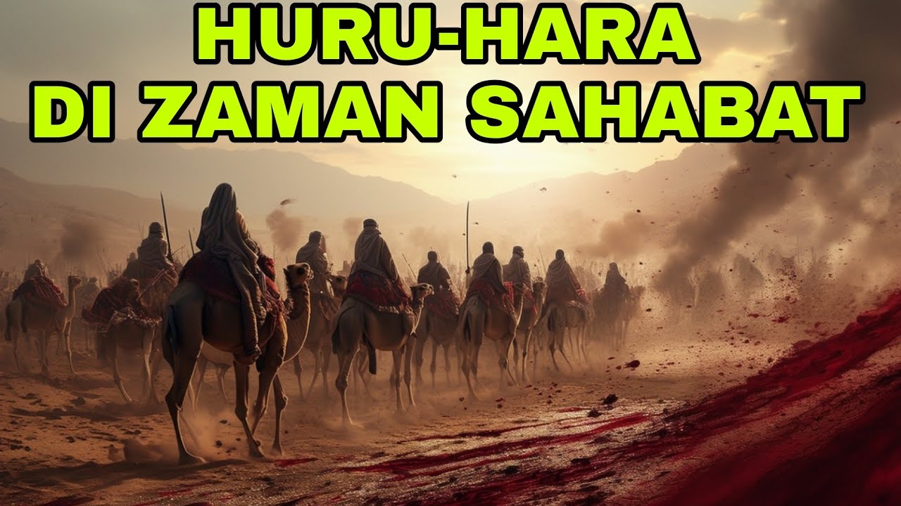 HURU-HARA DI ZAMAN SAHABAT. KISAH PERANG JAMAL, PERANG SESAMA MUSLIM (FITNAH MERAJALELA)