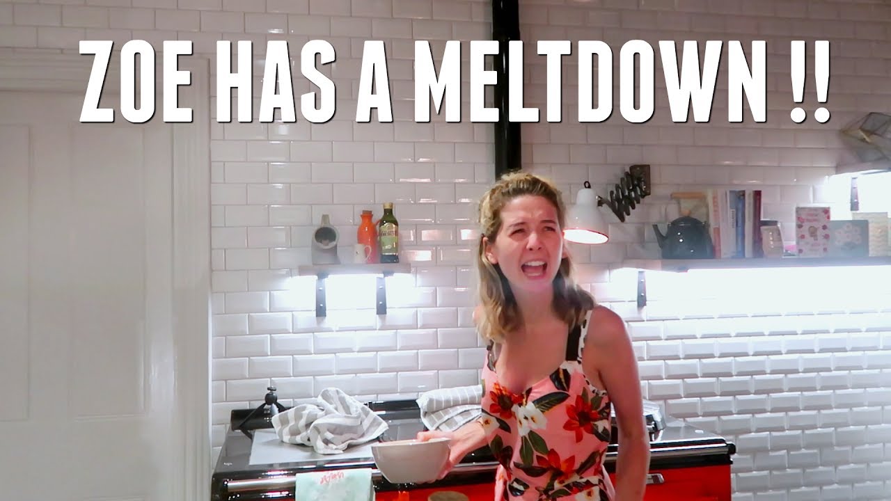 ZOE HAS A MELTDOWN !!