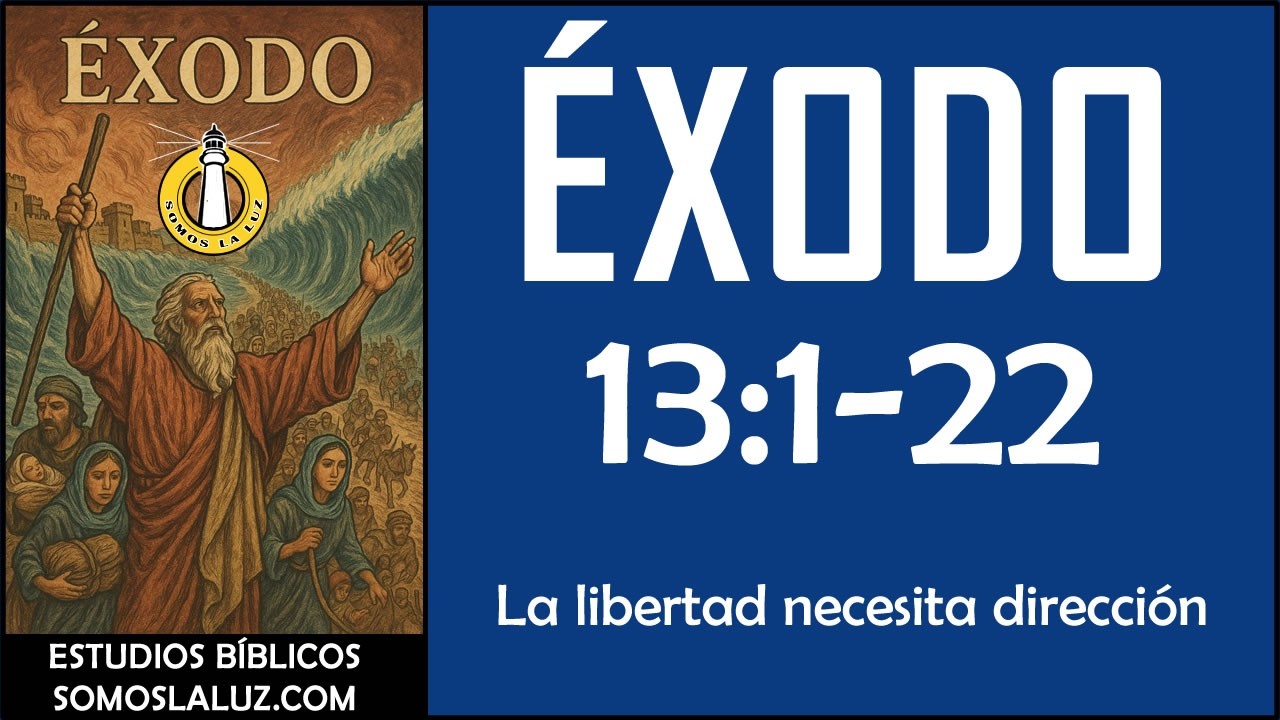Éxodo 13:1-22 - La libertad necesita dirección