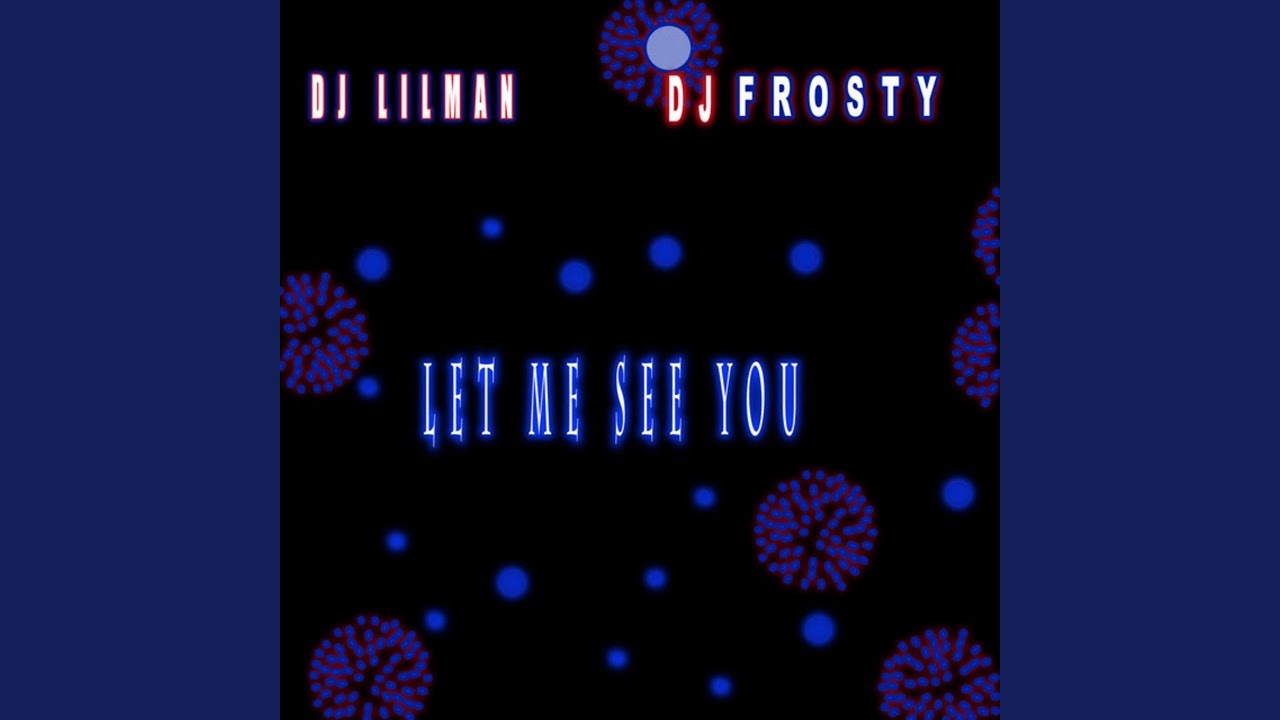 Let Me See You (feat. Dj Frosty)