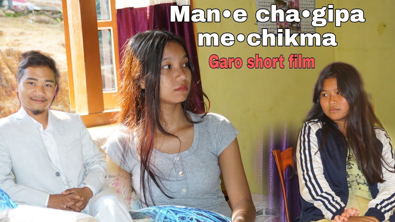 Man&bull;e cha&bull;gipa me&bull;chikma||Garo short film