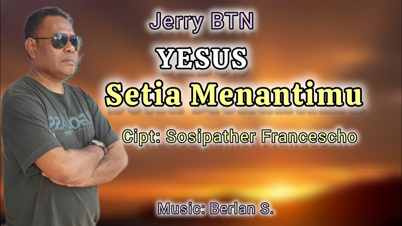 YESUS SETIA MENANTIMU || Lagu Rohani || Cipt: Sosipather Francescho.