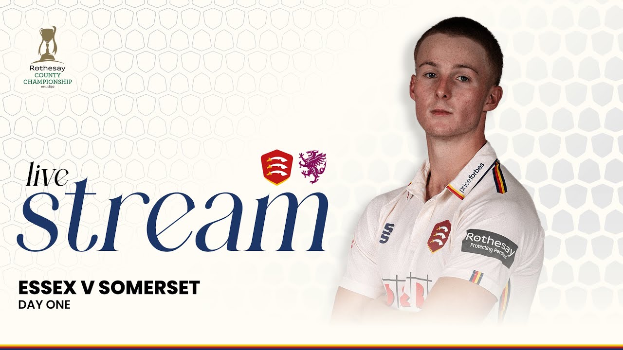 LIVE: Essex Men v Somerset Men Rothesay County Championship - Day 1