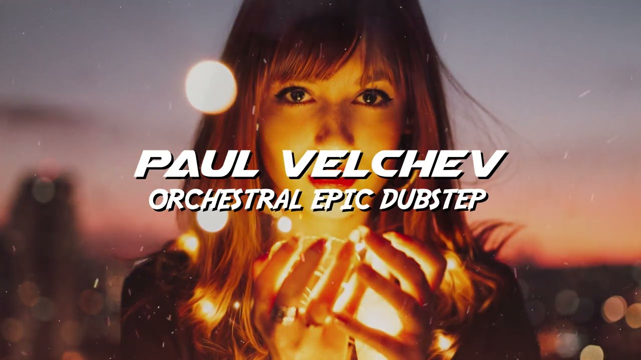 Paul Velchev - Orchestral Epic Dubstep