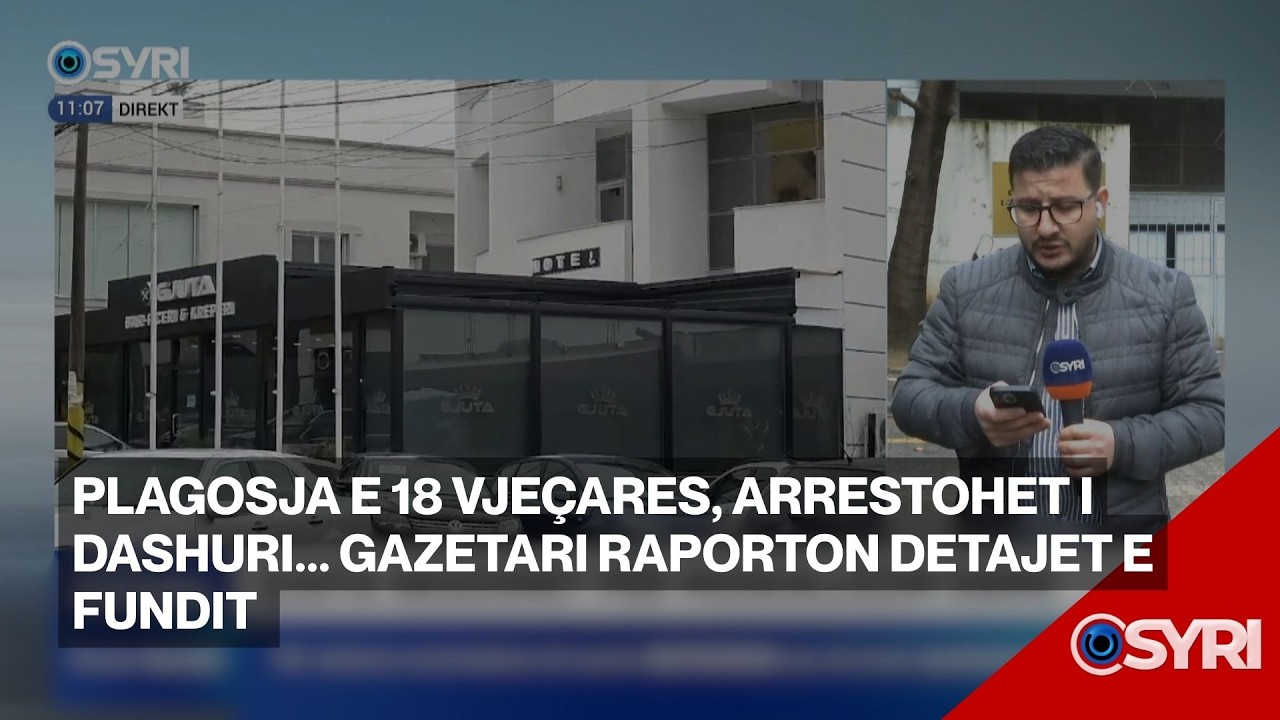 Plagosja e 18 vjeçares, arrestohet i dashuri... gazetari raporton detajet e fundit